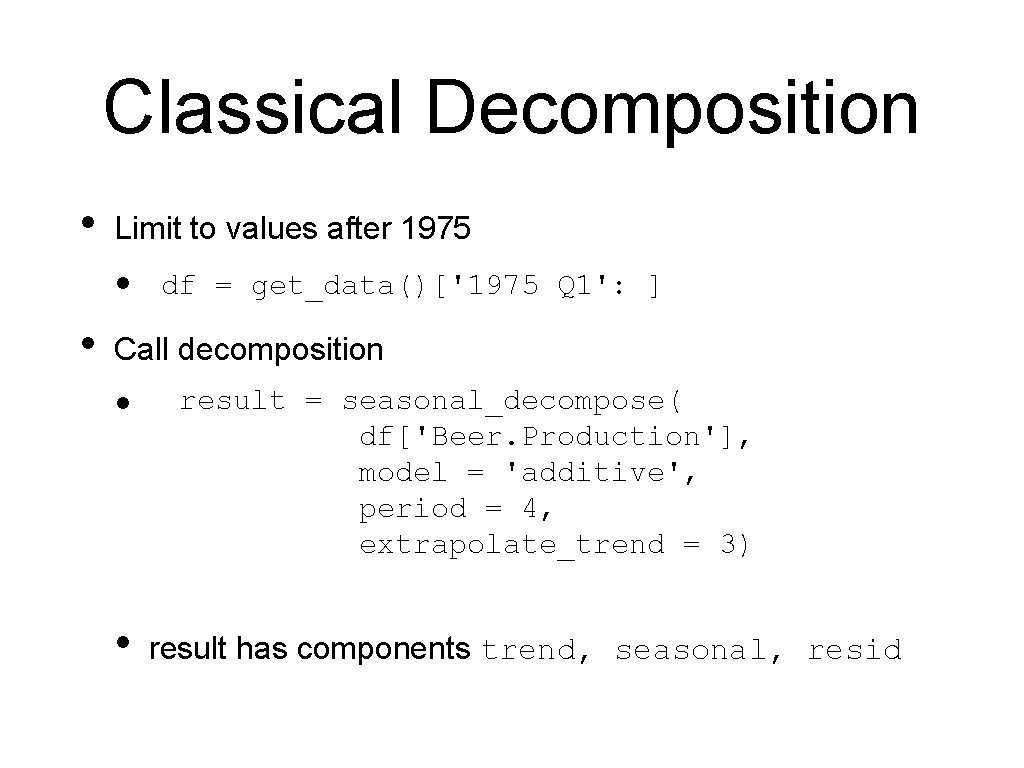 Classical Decomposition • Limit to values after 1975 • • df = get_data()['1975 Q Classical Decomposition • Limit to values after 1975 • • df = get_data()['1975 Q