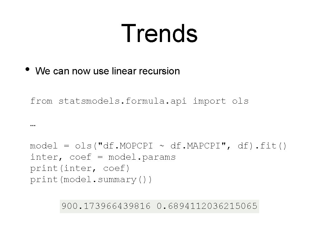 Trends • We can now use linear recursion from statsmodels. formula. api import ols