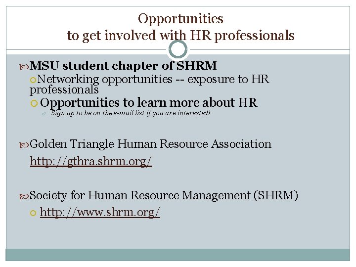 Opportunities to get involved with HR professionals MSU student chapter of SHRM Networking professionals