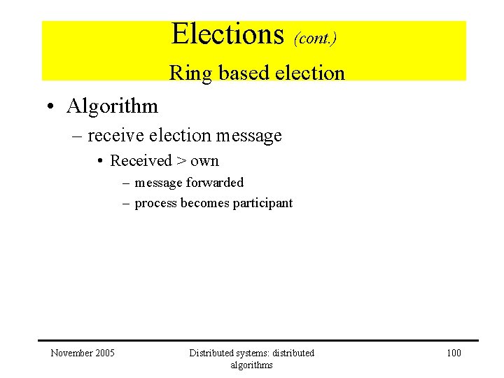 Elections (cont. ) Ring based election • Algorithm – receive election message • Received