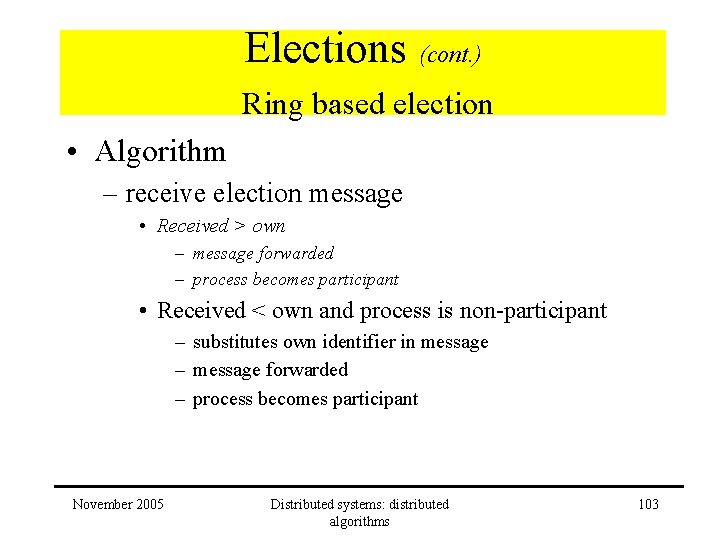 Elections (cont. ) Ring based election • Algorithm – receive election message • Received