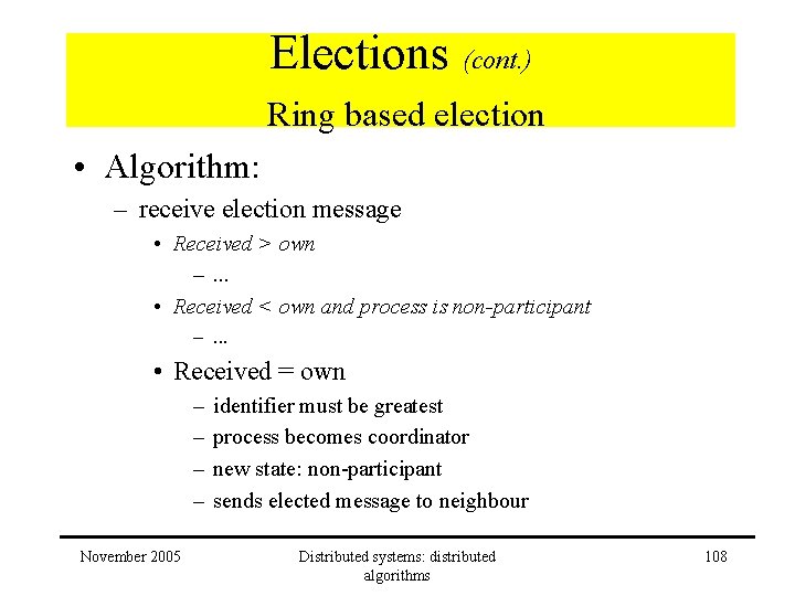Elections (cont. ) Ring based election • Algorithm: – receive election message • Received