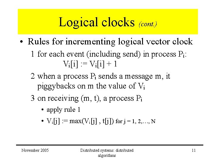 Logical clocks (cont. ) • Rules for incrementing logical vector clock 1 for each