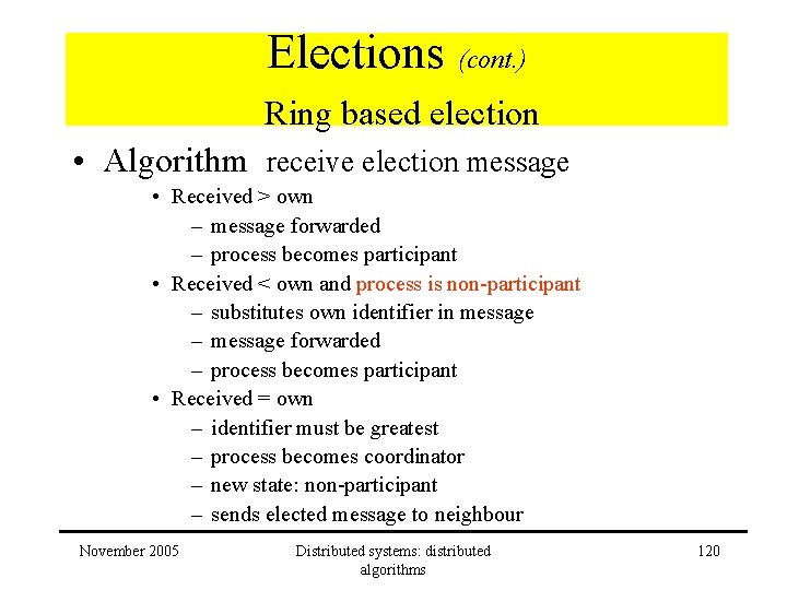 Elections (cont. ) Ring based election • Algorithm receive election message • Received >