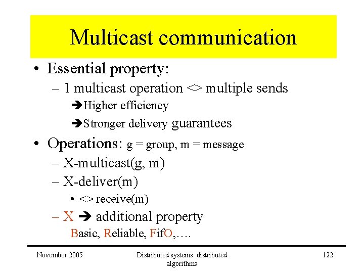Multicast communication • Essential property: – 1 multicast operation <> multiple sends Higher efficiency