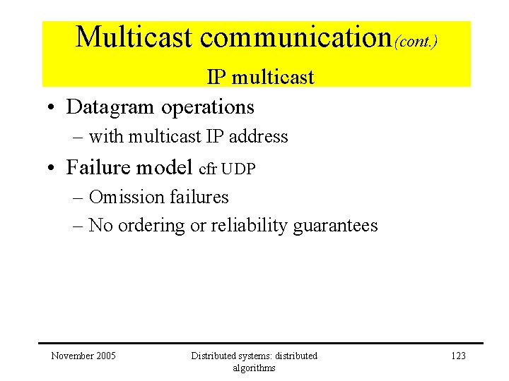 Multicast communication(cont. ) IP multicast • Datagram operations – with multicast IP address •