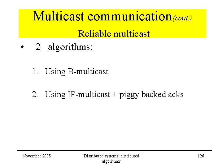 Multicast communication(cont. ) • Reliable multicast 2 algorithms: 1. Using B-multicast 2. Using IP-multicast