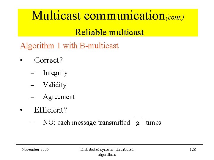 Multicast communication(cont. ) Reliable multicast Algorithm 1 with B-multicast • • Correct? – Integrity