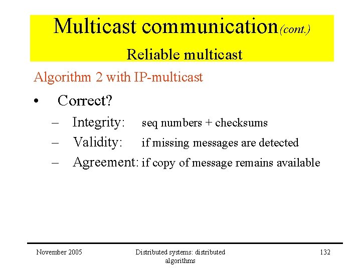 Multicast communication(cont. ) Reliable multicast Algorithm 2 with IP-multicast • Correct? – Integrity: seq