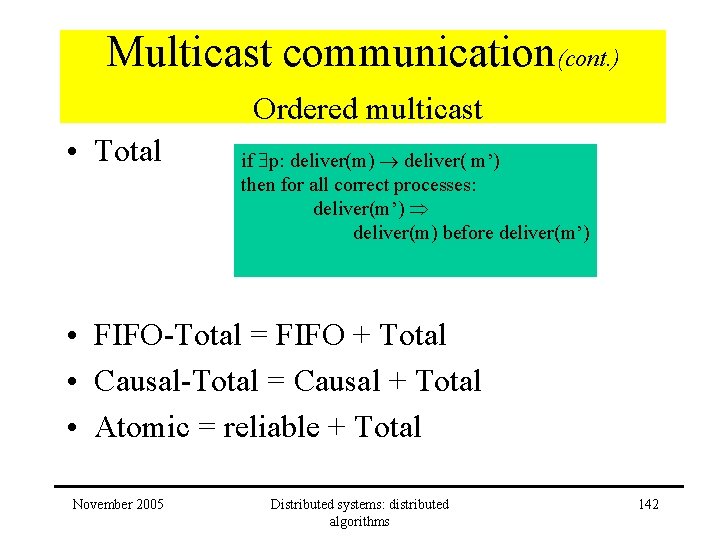 Multicast communication(cont. ) Ordered multicast • Total if p: deliver(m) deliver( m’) then for