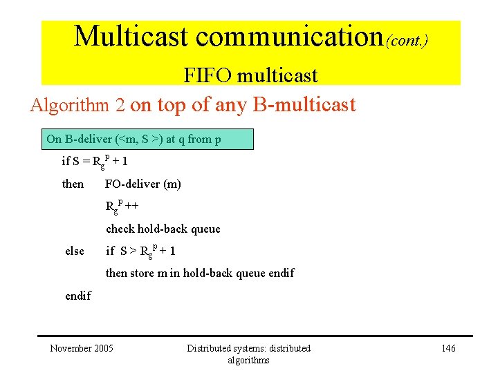 Multicast communication(cont. ) FIFO multicast Algorithm 2 on top of any B-multicast On B-deliver
