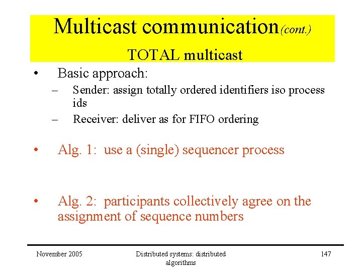 Multicast communication(cont. ) TOTAL multicast • Basic approach: – – Sender: assign totally ordered