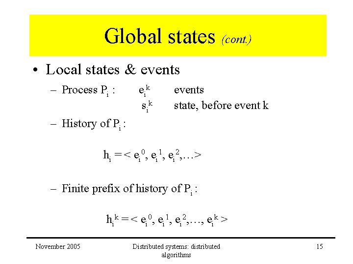 Global states (cont. ) • Local states & events – Process Pi : e