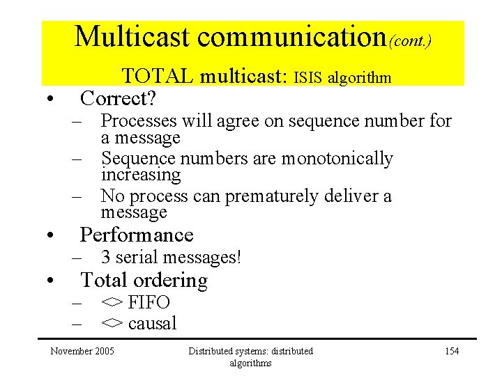 Multicast communication(cont. ) • • • TOTAL multicast: ISIS algorithm Correct? – Processes will