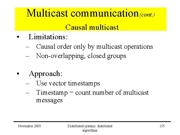 Multicast communication(cont. ) • Causal multicast Limitations: – Causal order only by multicast operations