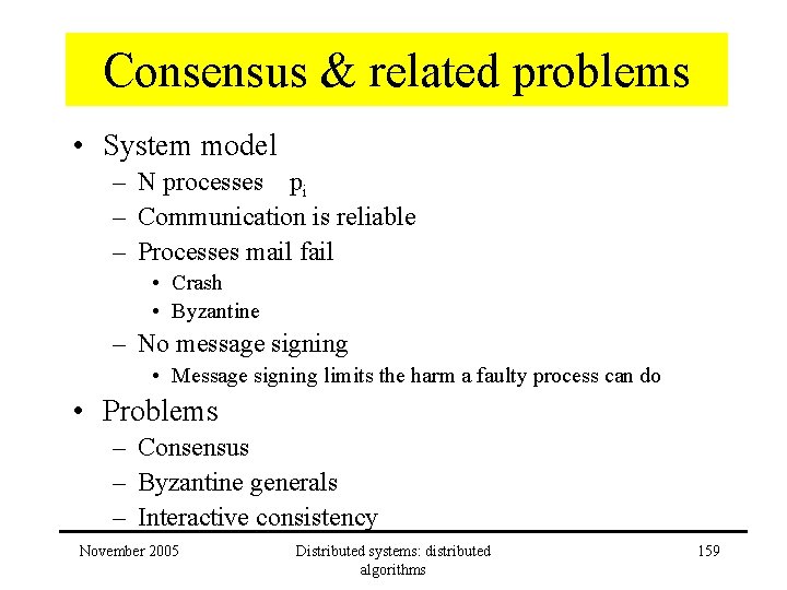 Consensus & related problems • System model – N processes pi – Communication is