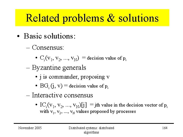 Related problems & solutions • Basic solutions: – Consensus: • Ci(v 1, v 2,