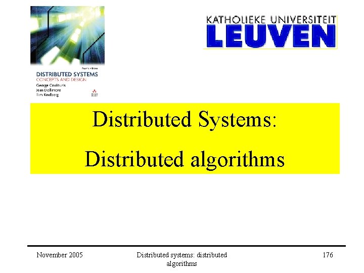 Distributed Systems: Distributed algorithms November 2005 Distributed systems: distributed algorithms 176 
