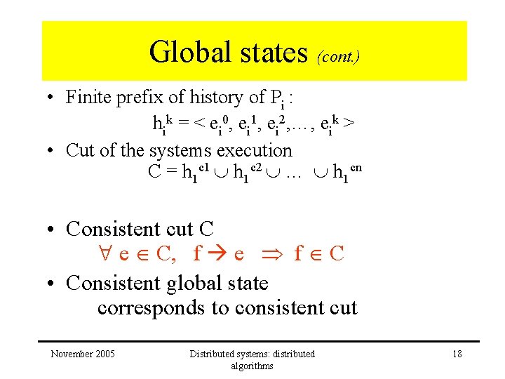 Global states (cont. ) • Finite prefix of history of Pi : hik =