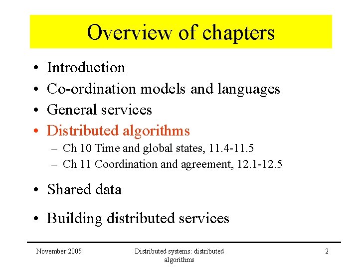 Overview of chapters • • Introduction Co-ordination models and languages General services Distributed algorithms