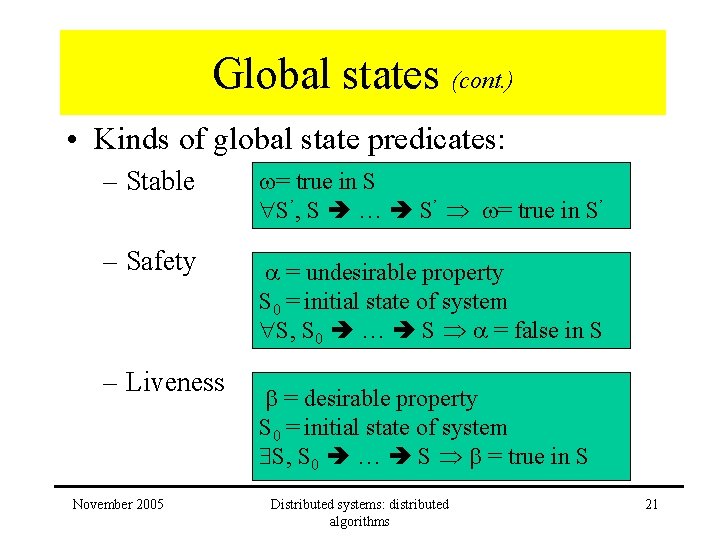 Global states (cont. ) • Kinds of global state predicates: – Stable = true