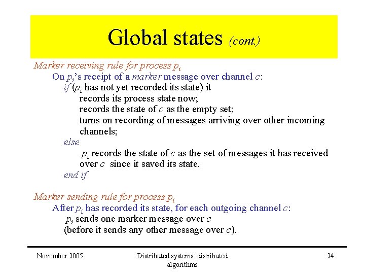 Global states (cont. ) Marker receiving rule for process pi On pi’s receipt of