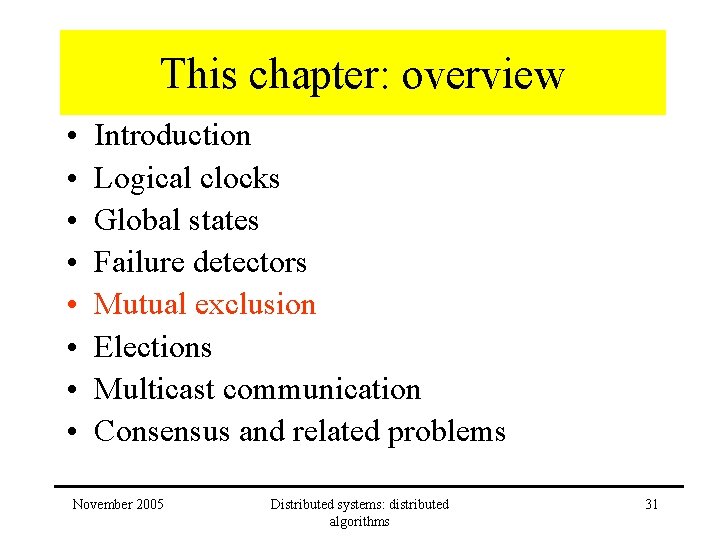This chapter: overview • • Introduction Logical clocks Global states Failure detectors Mutual exclusion