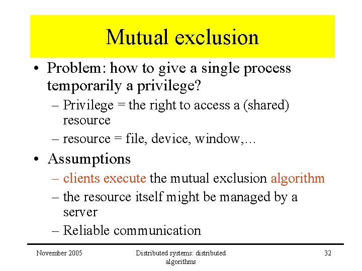 Mutual exclusion • Problem: how to give a single process temporarily a privilege? –