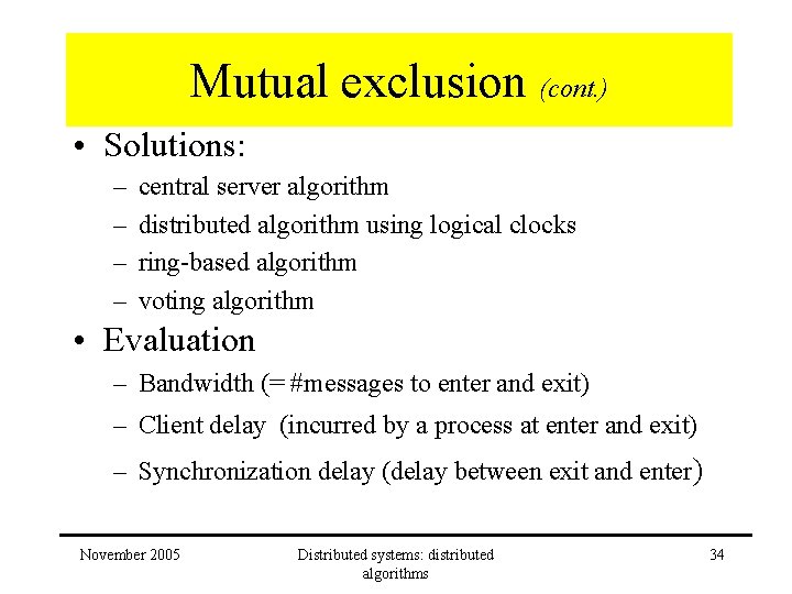 Mutual exclusion (cont. ) • Solutions: – – central server algorithm distributed algorithm using