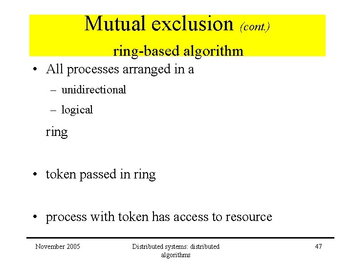 Mutual exclusion (cont. ) ring-based algorithm • All processes arranged in a – unidirectional