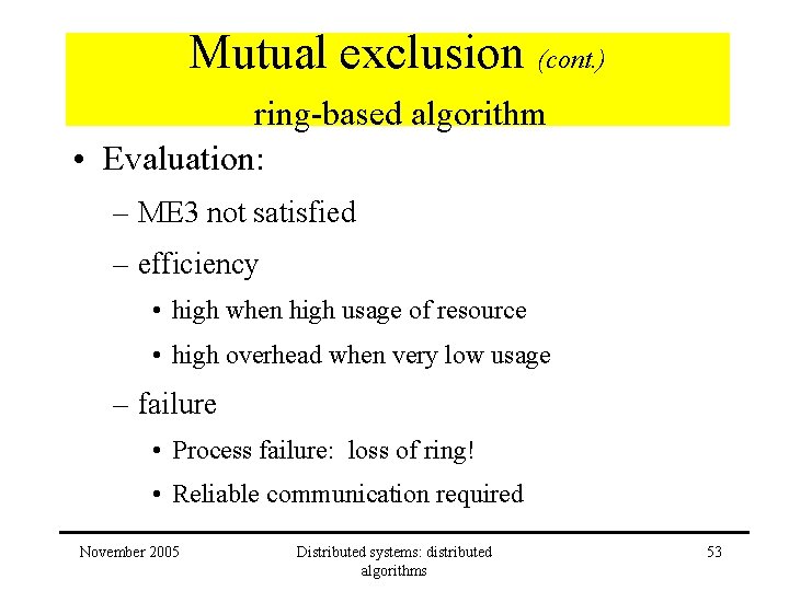 Mutual exclusion (cont. ) ring-based algorithm • Evaluation: – ME 3 not satisfied –