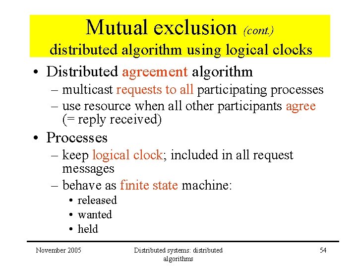 Mutual exclusion (cont. ) distributed algorithm using logical clocks • Distributed agreement algorithm –