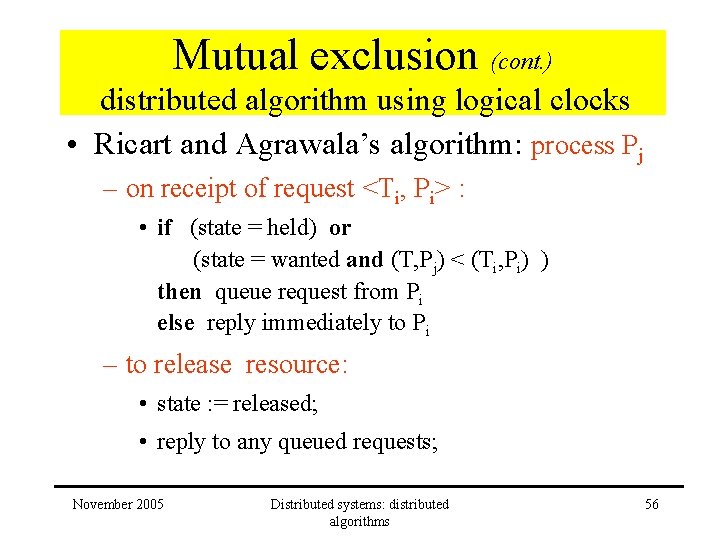 Mutual exclusion (cont. ) distributed algorithm using logical clocks • Ricart and Agrawala’s algorithm: