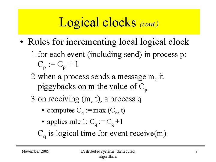 Logical clocks (cont. ) • Rules for incrementing local logical clock 1 for each