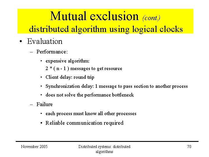 Mutual exclusion (cont. ) distributed algorithm using logical clocks • Evaluation – Performance: •