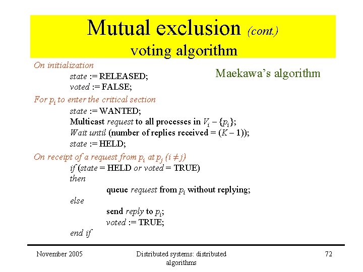 Mutual exclusion (cont. ) voting algorithm On initialization Maekawa’s state : = RELEASED; voted