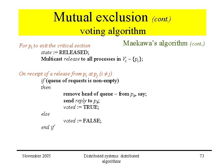 Mutual exclusion (cont. ) voting algorithm Maekawa’s For pi to exit the critical section