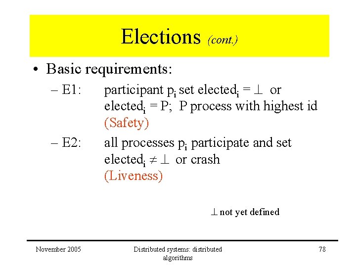 Elections (cont. ) • Basic requirements: – E 1: – E 2: participant pi