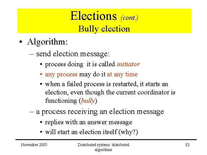 Elections (cont. ) Bully election • Algorithm: – send election message: • process doing