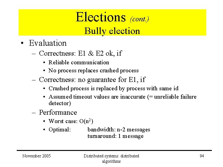Elections (cont. ) Bully election • Evaluation – Correctness: E 1 & E 2