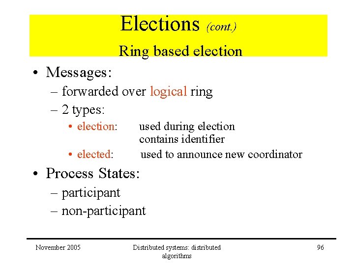 Elections (cont. ) Ring based election • Messages: – forwarded over logical ring –