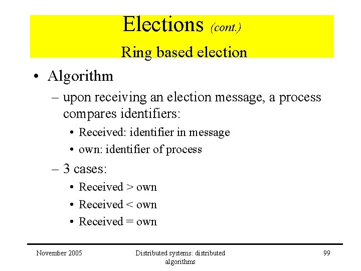 Elections (cont. ) Ring based election • Algorithm – upon receiving an election message,