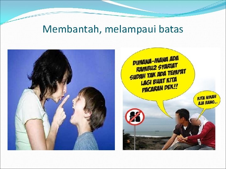 Membantah, melampaui batas 