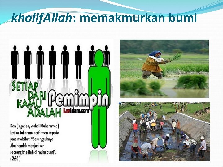 kholif. Allah: memakmurkan bumi 