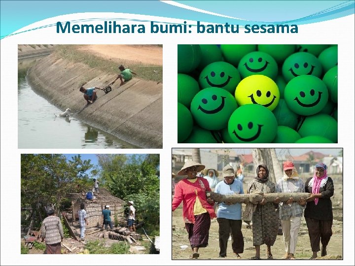 Memelihara bumi: bantu sesama 