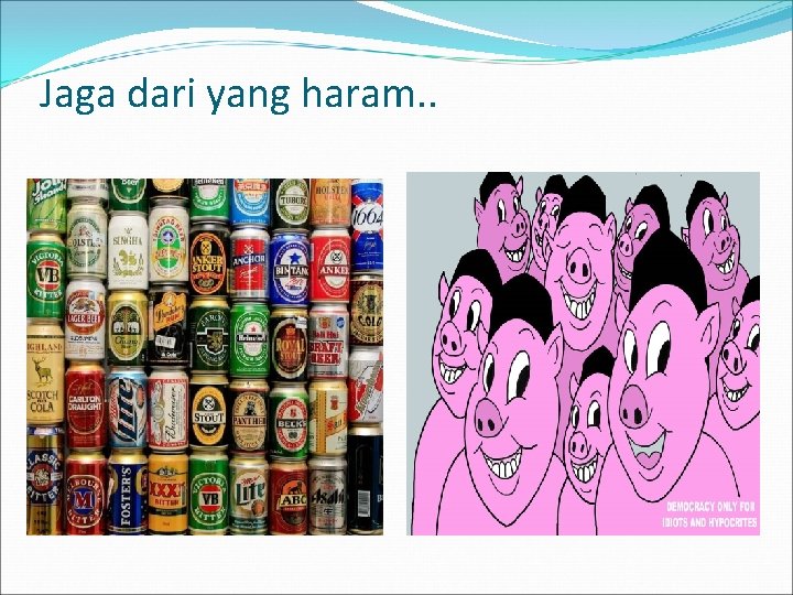 Jaga dari yang haram. . 