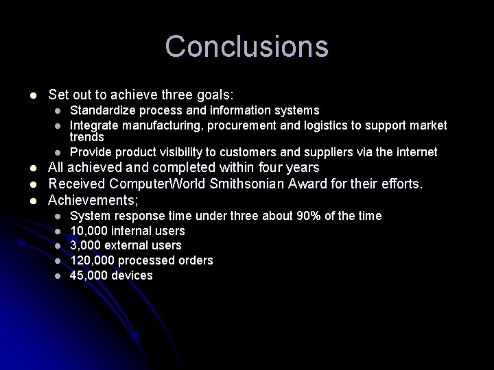 Conclusions l Set out to achieve three goals: l l l Standardize process and