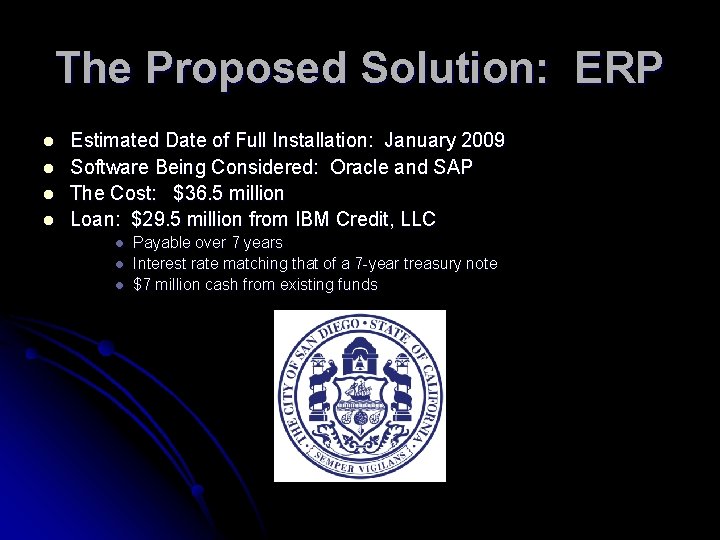 The Proposed Solution: ERP l l Estimated Date of Full Installation: January 2009 Software