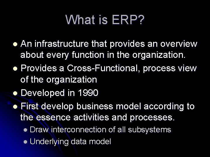 What is ERP? An infrastructure that provides an overview about every function in the