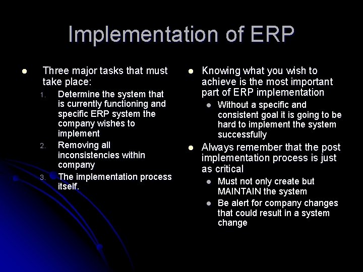 Implementation of ERP l Three major tasks that must take place: 1. 2. 3.